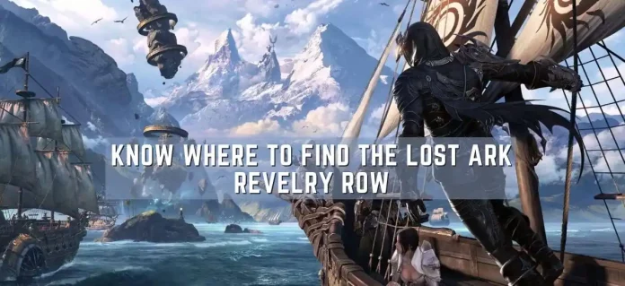 Know Where To Find The Lost Ark Revelry Row